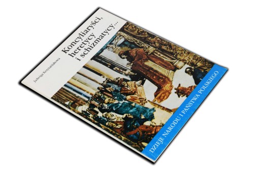 JADWIGA KRZYŻANIAKOWA - KONCYLIARYŚCI HERETYCY SCHIZMATYCY.jpg