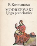 KOSMANOWA BOGUMIŁA - MODRZEWSKI I JEGO PRZECIWNICY