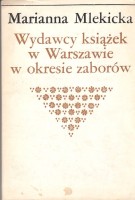 MLEKICKA MARIANNA - WYDAWCY KSIĄŻEK W WARSZAWIE W OKRESIE ZABORÓW