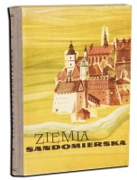ZIEMIA SANDOMIERSKA. Pod redakcją ogólną Wandy Filipowicz