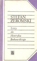 ŻEROMSKI STEFAN - LISTY DO HENRYKA BUKOWSKIEGO