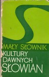 MAŁY SŁOWNIK KULTURY DAWNYCH SŁOWIAN