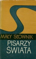 MAŁY SŁOWNIK PISARZY ŚWIATA