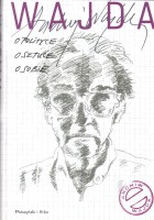 WAJDA ANDRZEJ - O POLITYCE, O SZTUCE, O SOBIE