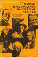 MAŁY SŁOWNIK PISARZY POLSKICH NA OBCZYŹNIE 1939-1980. KLIMASZEWSKI Bolesław, NOWAKOWSKA Ewa R., WYSKIEL Wojciech