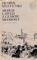 SZLETYŃSKI HENRYK - SIEDEM GAWĘD Z CZASÓW MŁODOŚCI