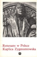 Oprac. Kozakiewiczowa Helena - RENESANS W POLSCE KAPLICA ZYGMUNTOWSKA