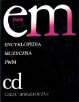 ENCYKLOPEDIA MUZYCZNA PWM. CD część biograficzna. 