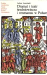 LEWAŃSKI JULIAN - DRAMAT I TEATR ŚREDNIOWIECZA I RENESANSU W POLSCE