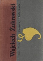 ŻUKROWSKI WOJCIECH - ROZMOWY O KSIĄŻKACH