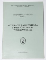 WYBRANE ZAGADNIENIA Z DZIEJÓW PRASY WARSZAWSKIEJ. Sesje varsavianistyczne. Zeszyt 2