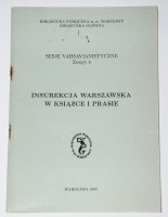 INSUREKCJA WARSZAWSKA W KSIĄŻCE I PRASIE. Sesje varsavianistyczne. Zeszyt 4