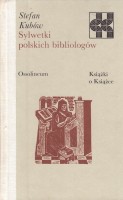 KUBÓW Stefan - Sylwetki polskich bibliologów