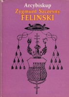 WYCZAWSKI Hieronim Eug. - Arcybiskup Zygmunt Szczęsny Feliński 1822-1895