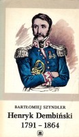 SZYNDLER Bartłomiej - Henryk Dembiński 1791-1864