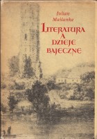 MAŚLANKA Julian - Literatura a dzieje bajeczne