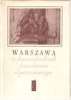 Warszawa w pamiętnikach Powstania Styczniowego pod red. Wacława Zawadzkiego 