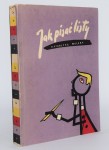 WOLSKA Katarzyna - Jak pisać listy i podania. Poradnik. Okł. T. Grabiński. Wydanie 1. Warszawa 1959.