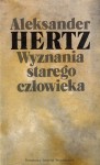 HERTZ Aleksander - Wyznania starego człowieka 