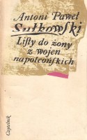 SUŁKOWSKI Antoni Paweł - Listy do żony z wojen napoleońskich.