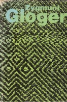 Zygmunt Gloger - badacz przeszłości ziemi ojczystej.