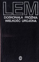LEM Stanisław - Doskonała próżnia. Wielkość urojona.