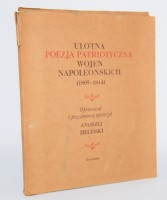 ZIELIŃSKI Andrzej - Ulotna poezja patriotyczna wojen napoleońskich (1805-1814). Opracował i przedmową opatrzył...