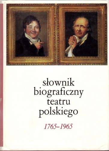 SŁOWNIK BIOGRAFICZNY TEATRU POLSKIEGO 1765-1965.jpg