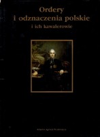 PUCHALSKI Z.; WOJCIECHOWSKI I.J. - Ordery i odznaczenia polskie i ich kawalerowie.