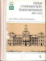 Dzieje Uniwersytetu Warszawskiego 1807-1915. Pod red. S. Kieniewicza.