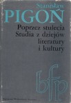 PIGOŃ Stanisław - Poprzez stulecia. Studia z dziejów literatury i kultury.