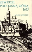 KERSTEN Adam - Szwedzi pod Jasną Górą 1655 [Potop]