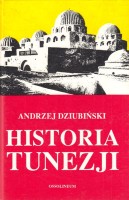 DZIUBIŃSKI Andrzej - Historia Tunezji 