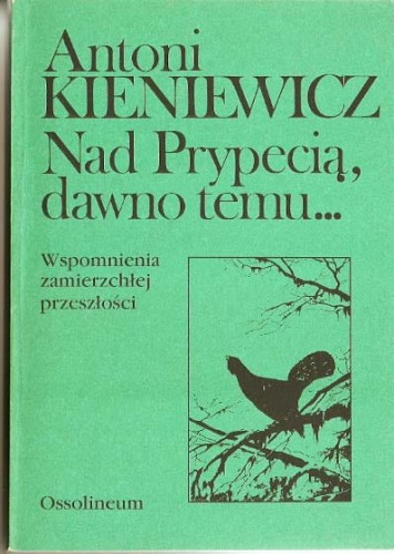 ANTONI KIENIEWICZ - NAD PRYPECIĄ DAWNO TEMU (.jpg
