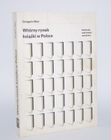 NIEĆ Grzegorz - Wtórny rynek książki w Polsce: instytucje, asortyment, uczestnicy.