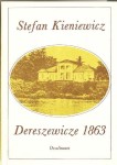 KIENIEWICZ Stefan - Dereszewicze 1863. Historia siedziby rodziny Kieniewiczów w Dereszewiczach na Polesiu.