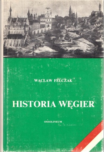 WACŁAW FELCZAK - HISTORIA WĘGIER.jpg