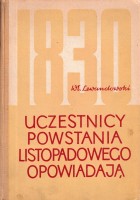 LEWANDOWSKI Władysław - Uczestnicy powstania listopadowego opowiadają. Wybór pamiętników.