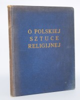 O polskiej sztuce religijnej. Praca zbiorowa pod red. Jerzego Langmana. Katowice 1932.