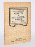 HECHEL Fryderyk - Kraków i Ziemia Krakowska w Okresie Wiosny Ludów. Pamiętniki. Wrocław 1950.