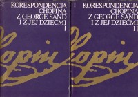 Korespondencja Chopina z George Sand i z jej dziećmi, 1-2 komplet