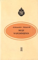 JEŁOWICKI Aleksander - Moje wspomnienia [wydawca A. Mickiewicza]