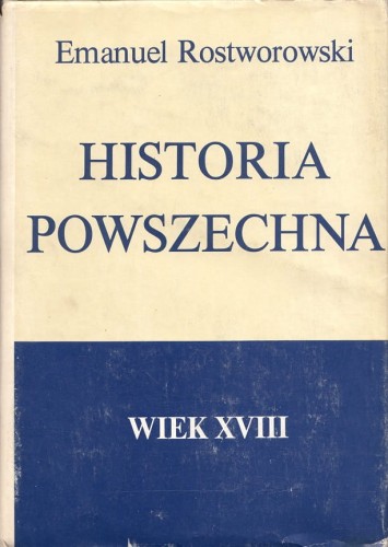 EMANUEL ROSTWOROWSKI - HISTORIA POWSZECHNA WIEK XVIII.jpg