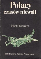RUSZCZYC Marek - Polacy czasów niewoli