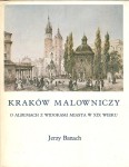 BANACH Jerzy - Kraków malowniczy. O albumach z widokami miasta w XIX wieku.