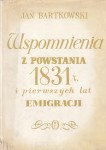 BARTKOWSKI Jan - Wspomnienia z powstania 1831r. i pierwszych lat emigracji [powstanie listopadowe]
