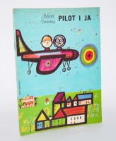 BAHDAJ Adam - Pilot i ja. Ilustrowała Danuta Konwicka. Warszawa 1977.