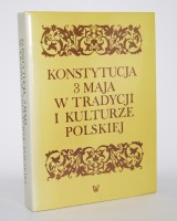 Konstytucja 3 Maja w tradycji i kulturze polskiej.