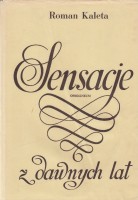 KALETA Roman - Sensacje z dawnych lat