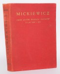 MICKIEWICZ. Zbiór listów, wierszy i rozmów z lat 1817-1831 w układzie Adama Mauersberga.
